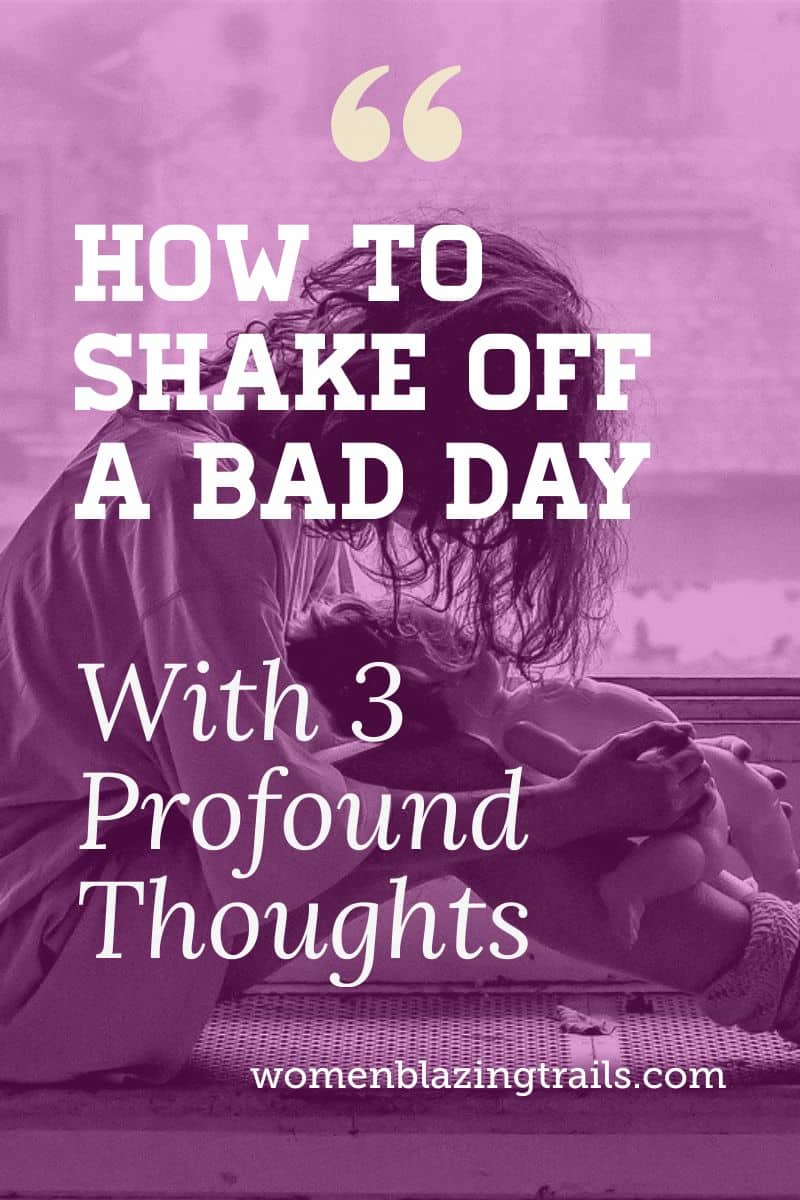 how-to-shake-off-a-bad-day-with-3-profound-thoughts