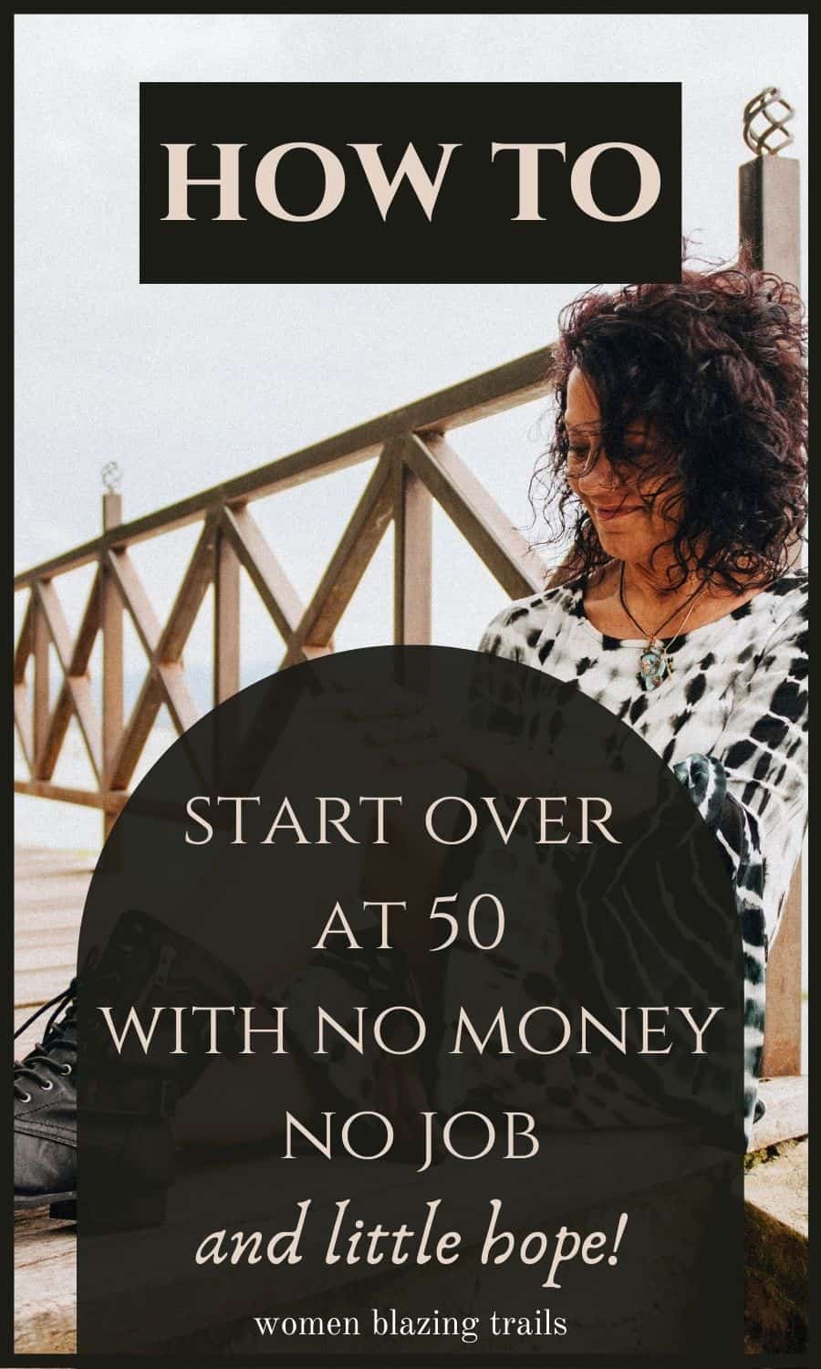 how-to-start-over-at-50-with-no-money-and-little-hope