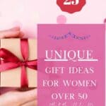 25 unique gift ideas for women over 50
