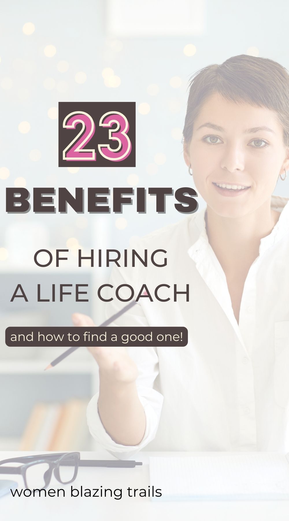 23 Compelling And Proven Benefits Of Hiring A Life Coach