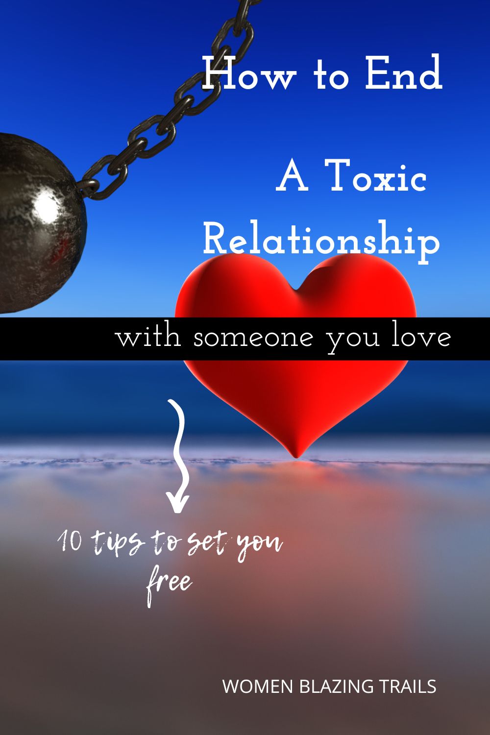 How To End A Toxic Relationship With Someone You Love   How To End A Toxic Relationship With Someone You Love 10 Tips To Set You Free 