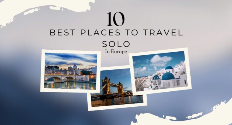 10 Best Places to Travel Solo in Europe
