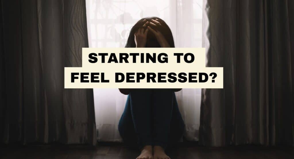 STARTING TO FEEL DEPRESSED