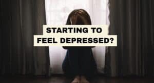 STARTING TO FEEL DEPRESSED