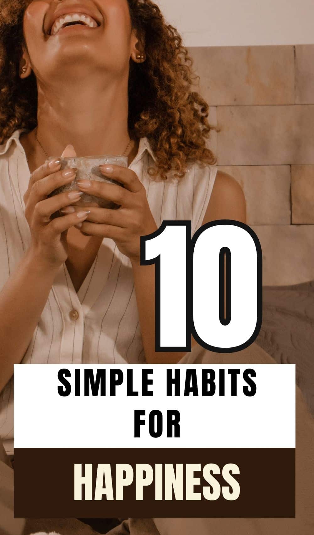 Daily Habits For Happiness: 10 Easy Ways to Have More Joy in Your Life