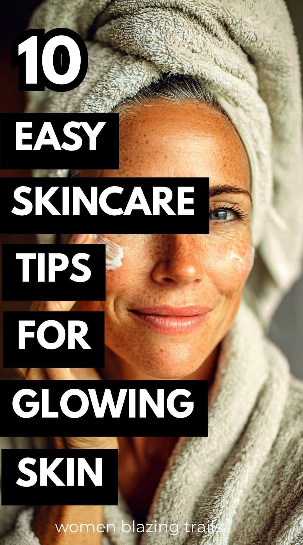 10 Easy Skincare Tips for Women Over 50 Who Want Healthy, Glowing Skin